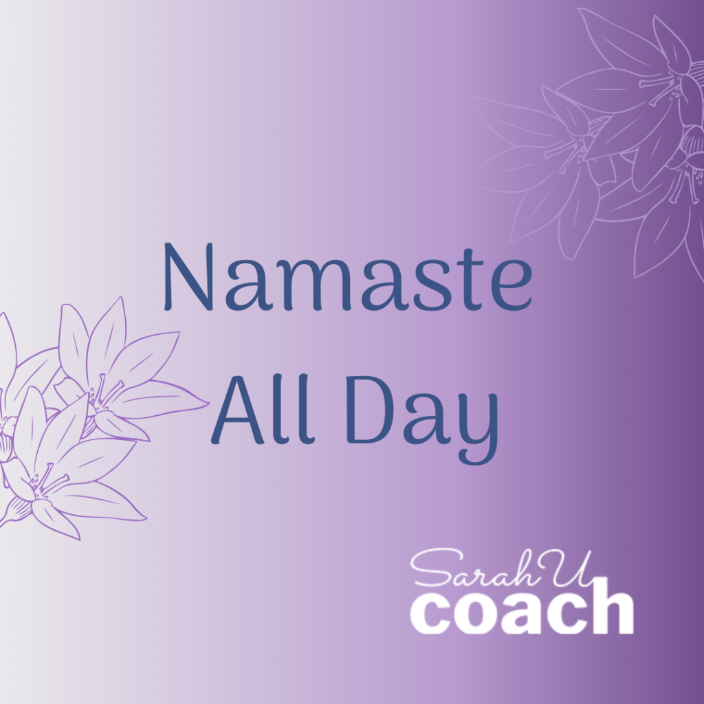 Namaste All Day 2025 Sarah U Coach Instagram Square Graphic 1024x1024